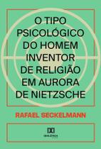 O tipo psicológico do homem inventor de religião em Aurora de Nietzsche