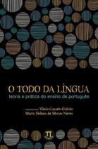 O todo da língua. teoria e prática do ensino de português O todo da língua. teoria e prática do ensino de português