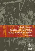 O trabalho nos clássicos da sociologia
