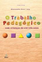 O Trabalho Pedagógico com Crianças de até Três Anos - Editora Alínea