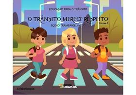 O trânsito merece respeito - alfabetização - vol. 1 O trânsito merece respeito - alfabetização - vol. 1