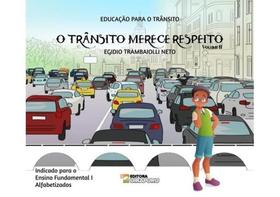 O trânsito merece respeito - alfabetizados - vol. 2 O trânsito merece respeito - alfabetizados - vol. 2
