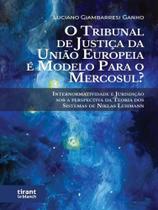 O Tribunal de Justiça da União Européia é modelo para o Mercosul? -
