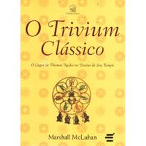 O Trivium Clássico ( Marshall McLuhan ) - E Realizações