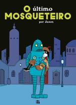 O Último Mosqueteiro - MINO EDITORA O Último Mosqueteiro - MINO EDITORA