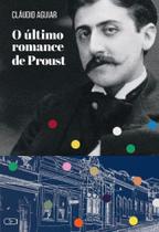 O último romance de Proust - O último romance de Proust -