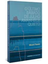O Último Sábado de Julho Amanhece Quieto O Último Sábado de Julho Amanhece Quieto