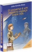 O Universo É Um Pequeno Espaço Entre Nós por Julio Emilio Braz O Universo É Um Pequeno Espaço Entre Nós por Julio Emilio Braz