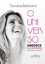 O Universo Obedece:: Seja Indistraível com Seus Desejos