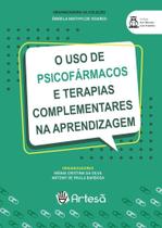 O uso de psicofármacos e terapias complementares na aprendizagem
