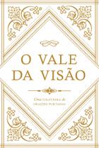 O Vale Da Visão: Uma Coletânea De Orações Puritanas Capa dura Edição de luxo, 3 fevereiro 2020