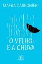 O Velho e a Chuva O Velho e a Chuva