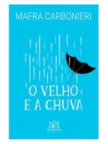 O velho e a chuva O velho e a chuva