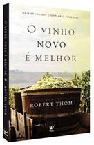 O Vinho Novo é Melhor - Vida O Vinho Novo é Melhor - Vida