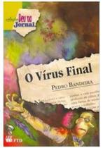 O Vírus Final (Deu no Jornal) - Ftd -