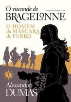O Visconde De Bragelonne: Edição Comentada (Vol. 03) - O Homem Da Máscara De Ferro