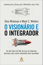 O Visionário e o Integrador