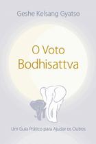 O Voto do Bodhisattva - 03Ed/21 - EDITORA THARPA BRASIL