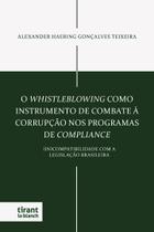O Whistleblowing como Instrumento de Combate à Corrupção nos Programas de Compliance