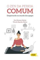 o Zen Da Pessoa Comum - Despertando No Mundo Dos Apegos