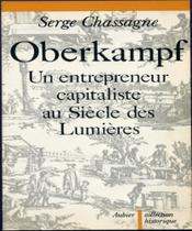 Oberkampf - Un Entrepreneur Capitaliste Au Siècle Des Lumières
