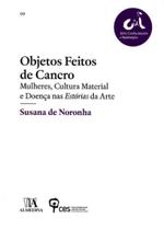 Objetos feitos de cancro - mulheres, cultura mat.. - ALMEDINA Objetos feitos de cancro - mulheres, cultura mat.. - ALMEDINA