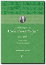 Obra religiosa de marcos antonio portugal, a - 176 - EDUFBA