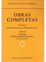 Obras completas iii: fenomenologia e hermenêutica tomo iii - vol. 3 Obras completas iii: fenomenologia e hermenêutica tomo iii - vol. 3