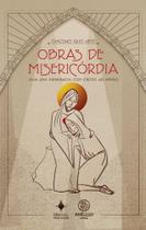 Obras De Misericórdia - Viva Uma Experiência Com Cristo No Irmão