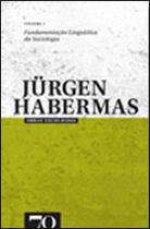 Obras escolhidas de jurgen habermas - vol.1 - fundamentaçao linguistica da sociologia - vol. 1