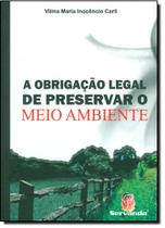 Obrigação Legal de Preservar o Meio Ambiente, A