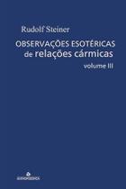 Observações Esotéricas de Relações Cármicas- Vol. III ( Novo) - Rudolf Steiner