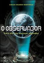 Observador, o - para ele nao existem segredos