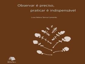 Observar é preciso, praticar é indispensável