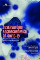 Observatório socioeconômico da Covid-19: perspectivas econômicas e sociais diante da pandemia Observatório socioeconômico da Covid-19: perspectivas econômicas e sociais diante da pandemia