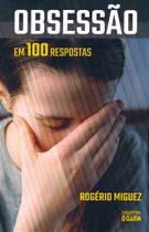 Obsessão em 100 Respostas - Entendendo a Influência Espiritual Obsessão em 100 Respostas - Entendendo a Influência Espiritual