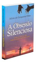 Obsessão Silenciosa - Livro sobre Psicologia e Espiritualidade