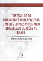 Obstáculos ao Financiamento de Pequenas e Médias Empresas por meio do Mercado de Ações no Brasil Sortido