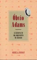 Óbvio Adams - A história de um empresário de sucesso - DE CULTURA