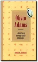 Óbvio Adams - A história de um empresário de sucesso - DE CULTURA