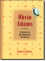 Obvio Adams - A Historia De Um Empresario De Sucesso - EDITORA DE CULTURA