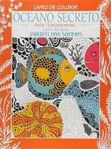 Oceano Secreto - Livro De Colorir Arte Antiestresse