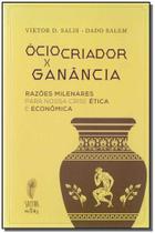 Ócio Criador x Ganância Ócio Criador x Ganância