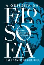 Odisseia da Filosofia, A - Uma Breve História do Pensamento Ocidental
