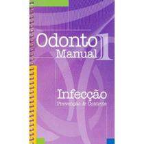 Odonto manual 1 - infeccao, prevencao e controle - Maxi Gráfica