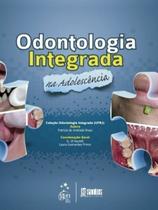 Odontologia integrada em adolescente - serie odontologia integrada - SANTOS