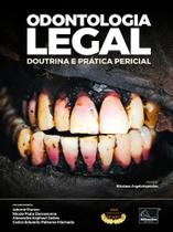 Odontologia Legal - Doutrina e Pratica Pericial Odontologia Legal - Doutrina e Pratica Pericial