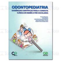 Odontopediatria: Evidências Científicas para a Conduta Clínica em Bebês e Pré-escolares - Quintessence