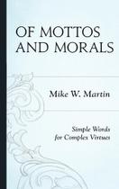 Of Mottos and Morals - Rowman & Littlefield Publishing Group Inc