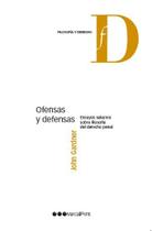 Ofensas y defensas - Ensayos selectos sobre filosofía del derecho penal